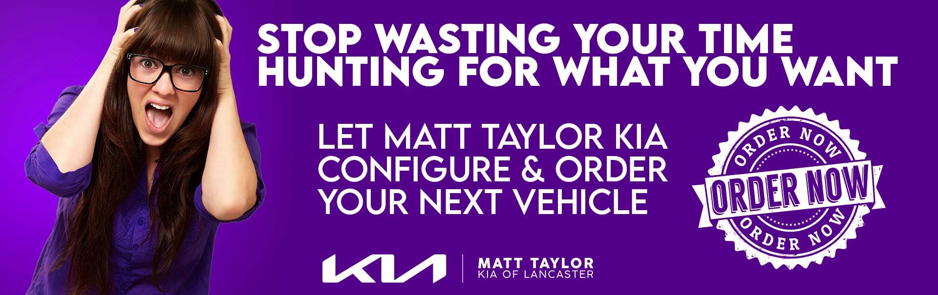 Let Matt Taylor Kia Order Your New Car Today!